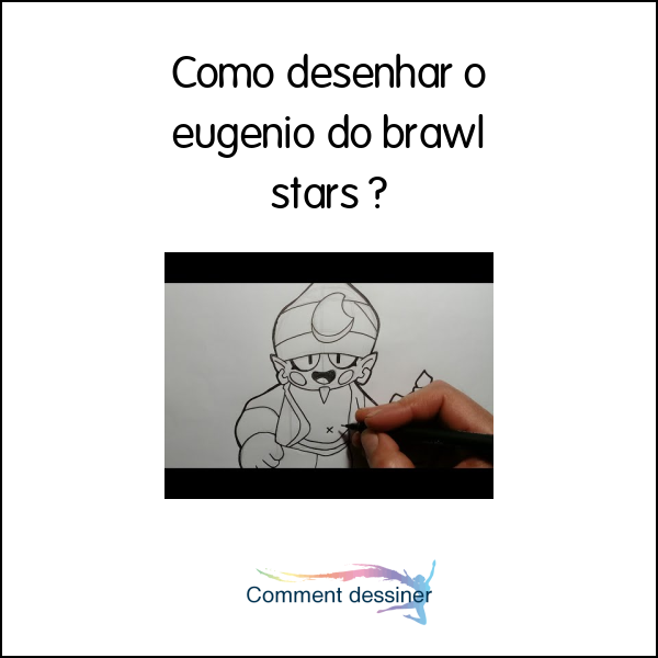 Como desenhar o eugênio do brawl stars